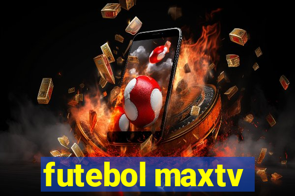 futebol maxtv